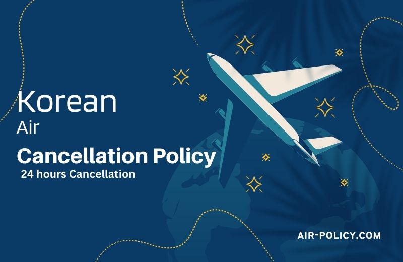 Korean Air Cancellation Policy