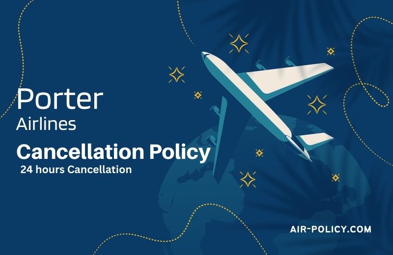 Porter Airlines Cancellation Policy 